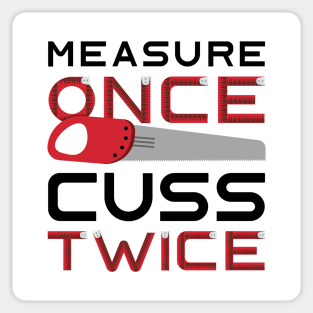 Measure Once Cuss Twice Sticker